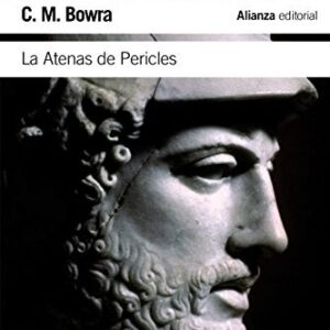 Portada de C. M. Bowra La Atenas de Pericles Alianza Editorial