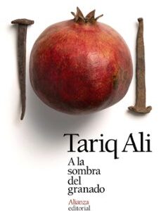 Portada de Tariq Ali A la sombra del granado Editorial Alianza