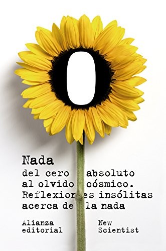 Portada de New Scientist Nada Del cero absoluto al olvido cósmico Reflexiones insólitas acerca de la nada Editorial Alianza