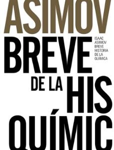 Portada de Isaac Asimov Breve historia de la química: Introducción a las Ideas y conceptos de la química Editorial Alianza