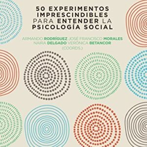 Portada de Armando Rodríguez Pérez y otros 50 experimentos imprescindibles para entender la psicología social Editorial Alianza