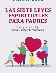 Portada de Las siete leyes epirituales para padres Deepak Chopra Editorial Obelisco