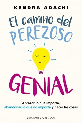 Portada de Kendra Adachi El camino del perezoso genial Editorial Obelisco