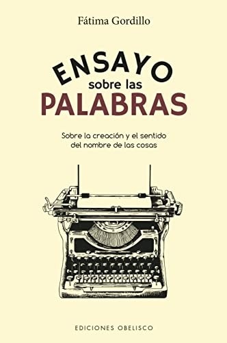 Portada de Fatima Gordillo Ensayo sobre las palabras Ediciones Obelisco
