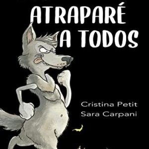 Portada de Sara Carpani y Cristina Petit Los atraparé a todos Editorial Picarona