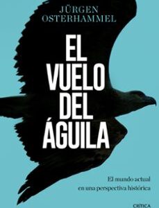 Portada de Jurgen Osterhammel El vuelo del águila Editorial Crítica