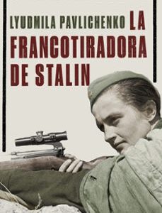 Portada de Liudmila Pavlichenko La francotiradora de Stalin Editorial Crítica