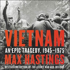 Portada de Max Hastings La guerra de Vietnam una tragedia épica 1945-1975 Editorial Crítica