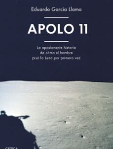 Portada de Eduardo García Llama Apolo 11 Editorial Crítica