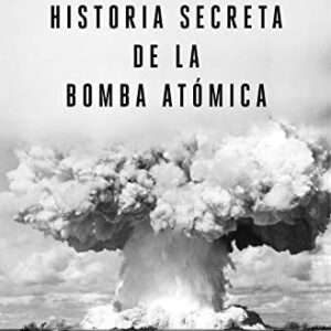Portada de Peter Watson Historia secreta de la bomba atómica Editorial Critica