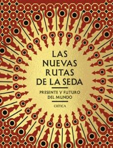Portada de Peter Frankopan Las nuevas rutas de la seda Editorial Crítica