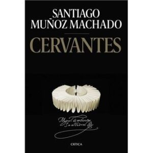 Portada de Santiago Muñoz Machado Cervantes Tapa dura Editorial Crítica