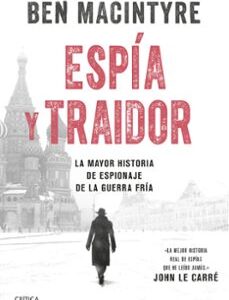 Portada de Ben Macintyre Espía y traidor Editorial Crítica