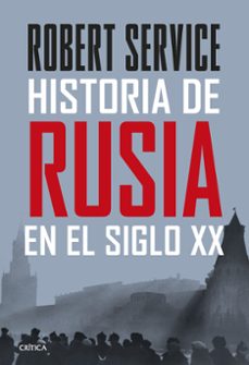 Portada de Robert Service Historia de Rusia en el Siglo Xx Editorial Crítica