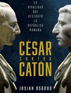 Portada de Josiah Osgood César contra Catón Editorial Crítica