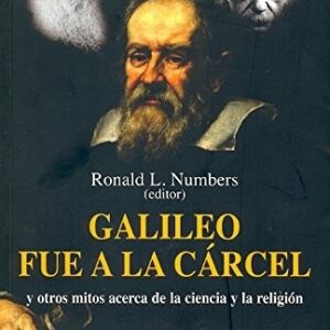 Portada de Ronald L. Numbers Galileo fue a la cárcel Editorial Biblioteca Buridán