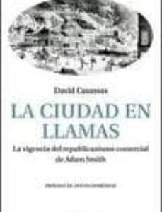 Portada de Casassas David La ciudad en llamas La vigencia del republicanismo comercial de Adam Smith Editorial Montesinos