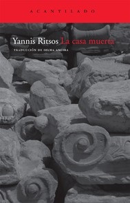 Portada de Yannis Ritsos La casa muerta Editorial Acantilado