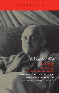 Portada de Aleksander Wat Mi siglo Confesiones de un intelectual europeo Editorial Acantilado