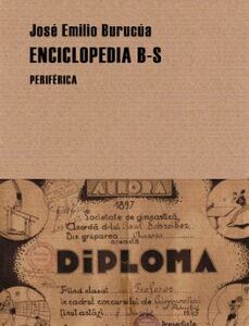 Portada de José Emilio Burucúa Enciclopedias B-s (Pequeños tratados) Editorial Periférica