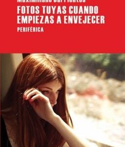 Portada de Maximiliano Barrientos Fotos tuyas cuando empiezas a envejecer Editorial Periférica