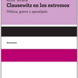 Portada de René Girard Clausewitz en los extremos Editorial Katz