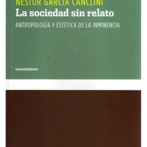 Portada de Néstor García Canclini La sociedad sin relato Editorial Katz