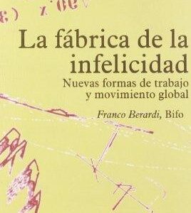 Portada de Bifo Franco Berardi La fábrica de la infelicidad nuevas formas de trabajo y movimiento global Editorial Traficantes de sueños