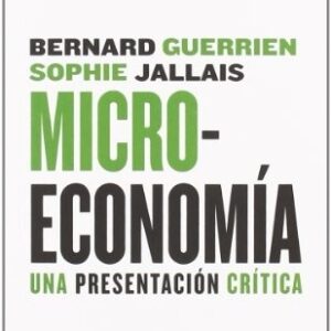 Portada de Bernard Guerrien y Sophie Jallais Microeconomía Una presentación crítica Editorial Maia