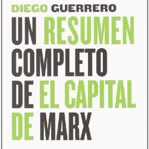 Portada de Diego Guerrero Jiménez Resumen completo del capital de Marx Editorial Maia