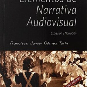 Portada de Francisco Javier Gómez Tarín Elementos de narrativa audiovisual Expresión y narración Editorial Shangrila