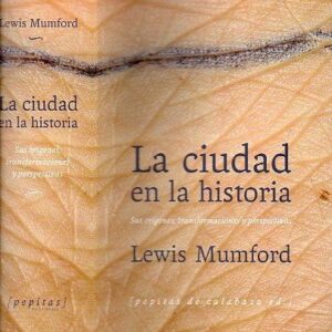 Portada de Lewis Mumford La ciudad en la historia Tapa dura Editorial Pepitas de calabaza