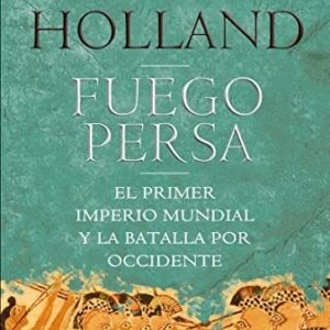 Portada de Tom Holland Fuego Persa Editorial El ático de los libros Tapa Dura