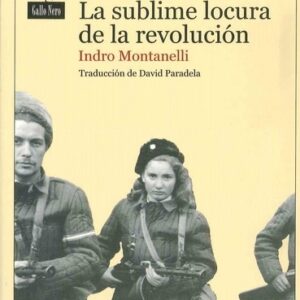 Portada de Indro Montanelli La sublime locura de la revolución Editorial Gallo Nero