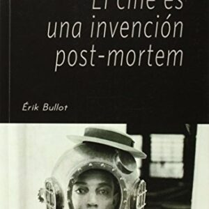 Portada de Erik Bullot El cine es una invención post-mortem Editorial Manantial
