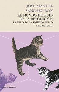 Portada de José Manuel Sánchez Ron El mundo después de la revolución Editorial Pasado & Presente