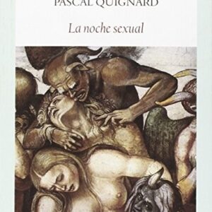 Portada de Pascal Quignard La noche sexual Editorial Funambulista
