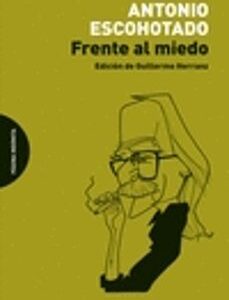 Portada de Antonio Escohotado Frente al miedo Editorial Página indómita