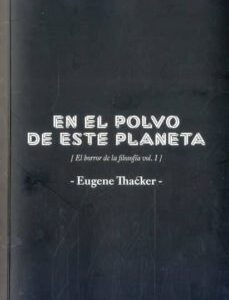Portada de Eugene Thacker En el polvo de este planeta Editorial Materia Oscura