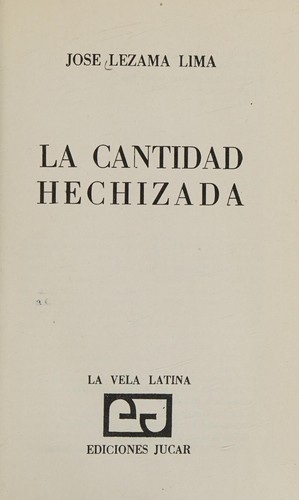Portada de José Lezama Lima La cantidad hechizada Editorial Confluencias