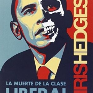Portada de Chris Hedges La muerte de la clase liberal Editorial Capitán Swing