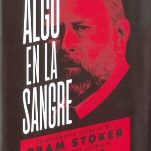 Portada de David J. Skal Algo en la sangre Biografía de Bram Stocker Es Pop Ediciones