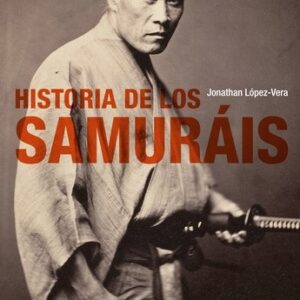 Portada de Jonathan López Vera Historia de los samuráis Editorial Satori