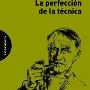 Portada de Friedrich Georg Junger La perfección de la técnica Editorial Página indómita