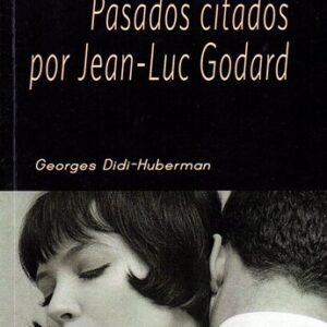 Portada de Georges Didi-Huberman Pasados citados por Jean-Luc Godard Editorial Contracampo