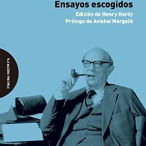 Portada de Isaiah Berlin El poder de las ideas Ensayos escogidos Editorial Página Indómita