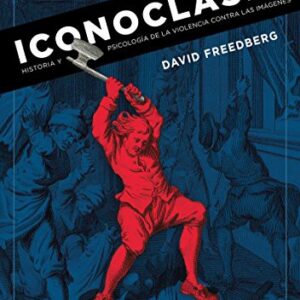 Portada de David Freedberg Iconoclasia Historia y psicología de la violencia contra las imágenes Ediciones Sans Soleil