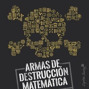 Portada de Cathy O'neil Armas de destrucción matemática Editorial Capitan Swing