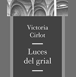 Portada de Victoria Cirlot Luces del grial Editorial Alpha Decay