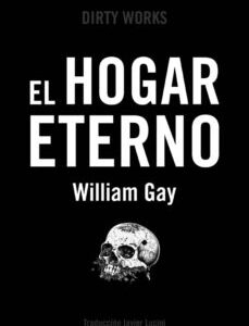Portada de William Gay El hogar eterno Editorial Dirty Works
